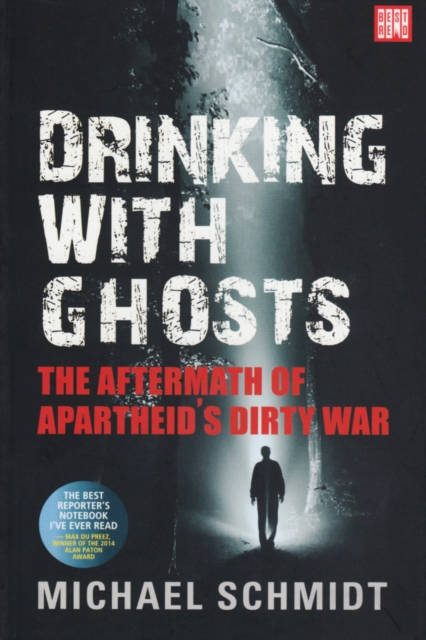 Drinking with ghosts : Revisiting apartheid's dirty war, Paperback / softback Book