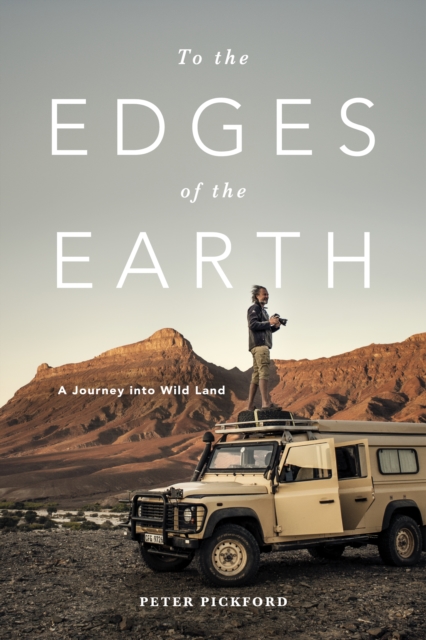 To the Edges of the Earth : A journey into wild land, EPUB eBook