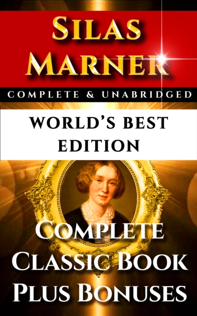 Silas Marner Weaver of Raveloe - World's Best Edition : The Complete and Unabridged Victorian Classic Drama, EPUB eBook
