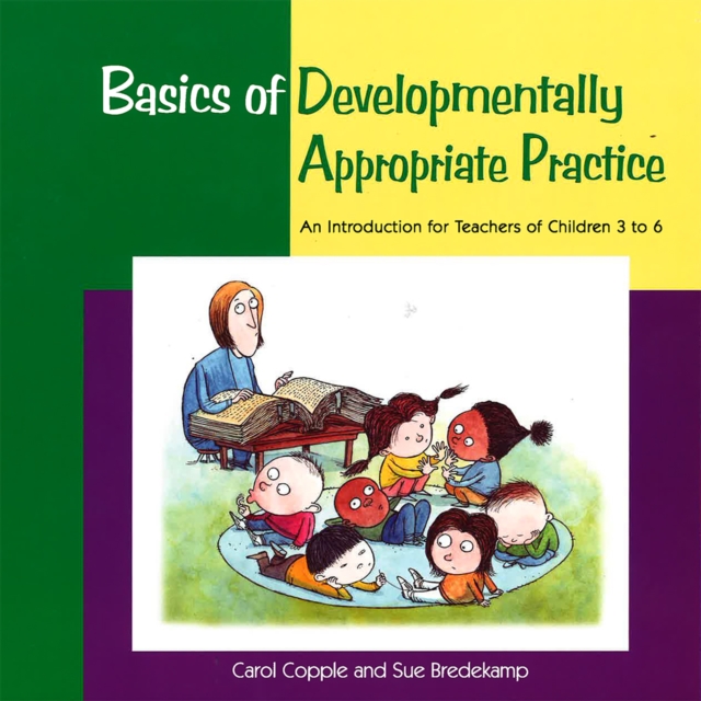 Basics of Developmentally Appropriate Practice : An Introduction for Teachers of Children 3 to 7, Paperback / softback Book