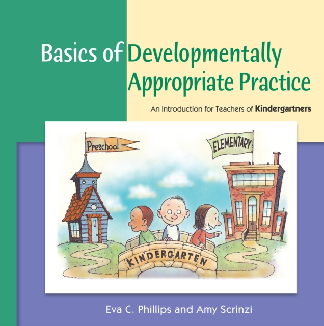 Basics of Developmentally Appropriate Practice : An Introduction for Teachers of Kindergartners, Paperback / softback Book