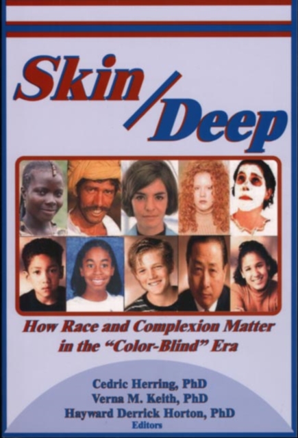Skin Deep : How Race and Complexion Matter in the "Color-Blind" Era, Paperback / softback Book