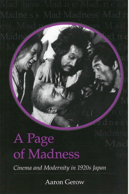 A Page of Madness : Cinema and Modernity in 1920s Japan, Paperback / softback Book
