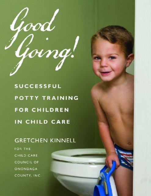 Good Going! : Successful Potty Training for Children in Child Care, Paperback / softback Book