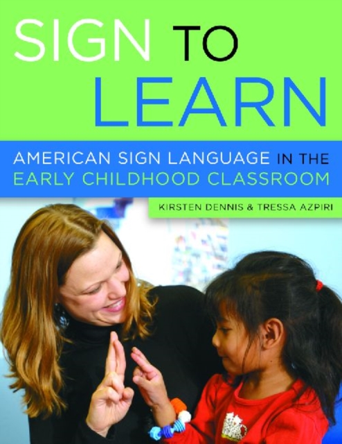 Sign to Learn : American Sign Language in the Early Childhood Classroom, Paperback / softback Book