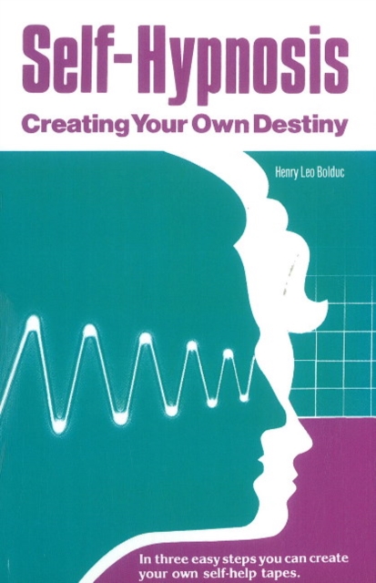 Self-Hypnosis : Creating Your Own Destiny, Paperback / softback Book