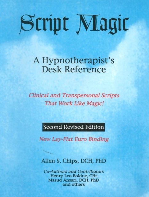 Script Magic : A Hypnotherapist's Desk Reference -- 2nd Edition, Paperback / softback Book