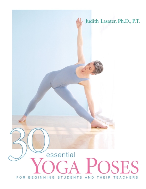 30 Essential Yoga Poses : For Beginning Students and Their Teachers, Paperback / softback Book