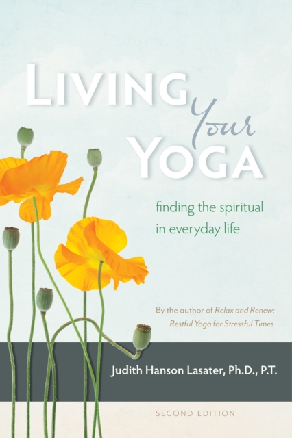 Living Your Yoga : Finding the Spiritual in Everyday Life, Paperback / softback Book