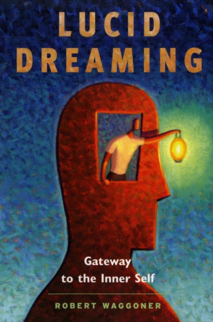 Lucid Dreaming : Gateway to the Inner Self, Paperback / softback Book