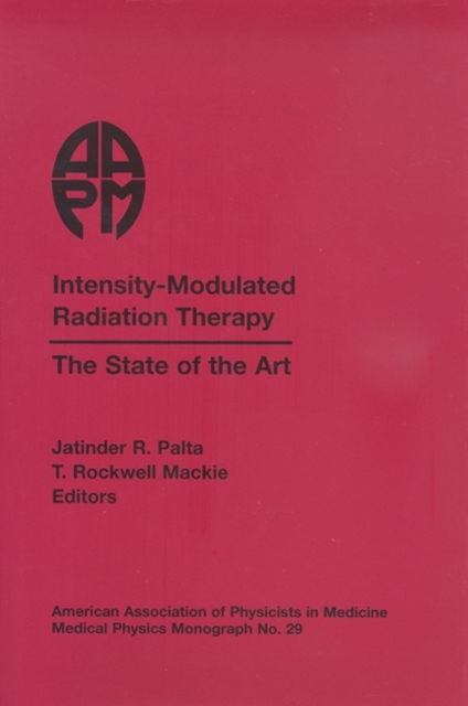 Intensity-Modulated Radiation Therapy : The State of the Art, Hardback Book