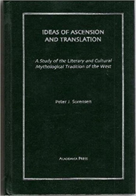 Ideas of Ascension and Translation: a Study of the Literary and Cultural Mythological Tradition of the West, Hardback Book
