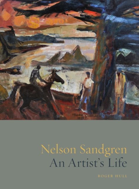 Nelson Sandgren : An Artist's Life, Hardback Book