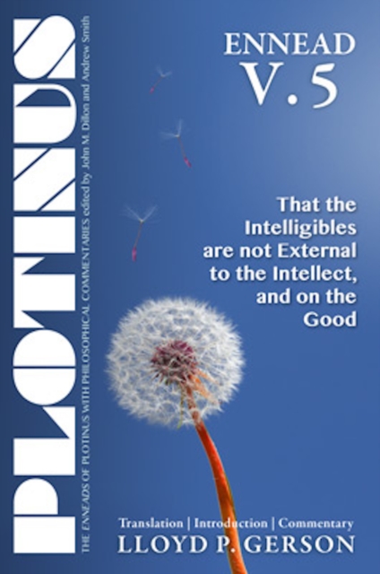 PLOTINUS Ennead V.5 : That the Intelligibles are not External to the Intellect, and on the Good, EPUB eBook