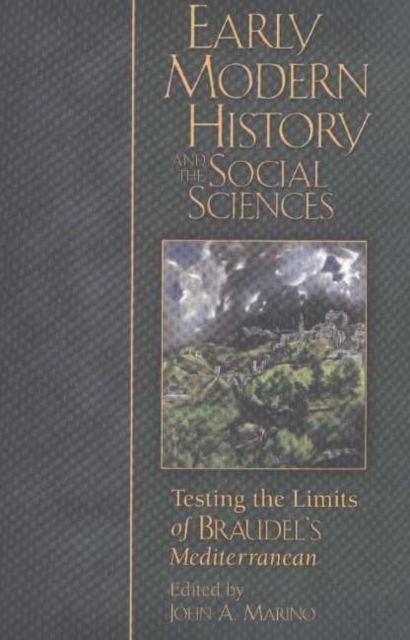 Early Modern History and the Social Sciences : Testing the Limits of Braudel's Mediterranean, Paperback / softback Book
