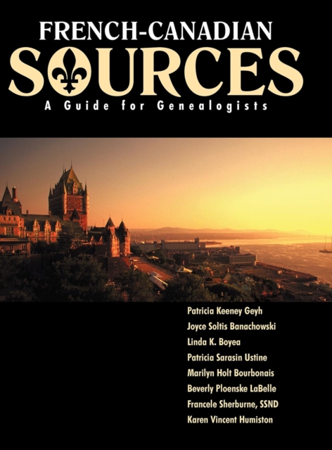 French Canadian Sources : A Guide for Genealogists, Hardback Book