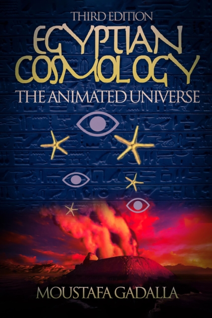 Egyptian Cosmology The Animated Universe, 3rd Edition, EPUB eBook
