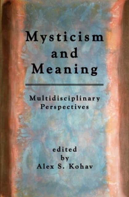 Mysticism and Meaning : Multidisciplinary Perspectives, Paperback / softback Book