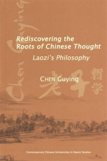 Rediscovering the Roots of Chinese Thought : Laozi's Philosophy, Paperback / softback Book