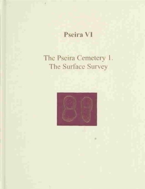 Pseira VI : The Pseira Cemetery I. The Surface Survey, Hardback Book