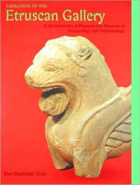 Catalogue of the Etruscan Gallery of the University of Pennsylvania Museum of Archaeology and Anthropology, Hardback Book