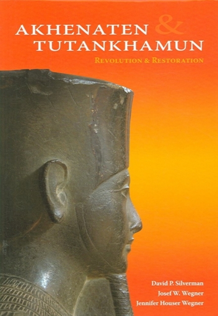 Akhenaten and Tutankhamun : Revolution and Restoration, Hardback Book