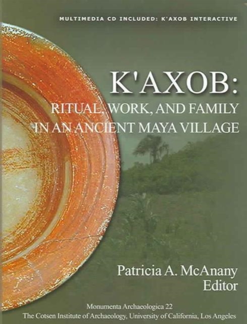 K'axob : Ritual, Work, and Family in an Ancient Maya Village, Hardback Book