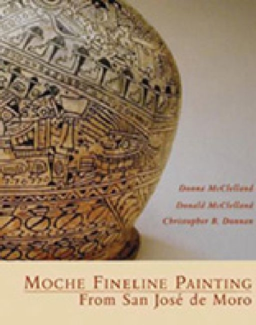 Moche Fineline Painting From San Jose De Moro, Hardback Book
