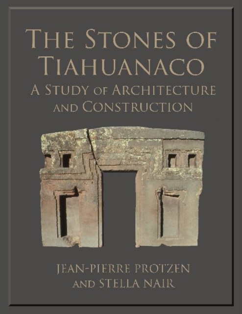 The Stones of Tiahuanaco : A Study of Architecture and Construction, Paperback / softback Book