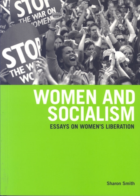 Women And Socialism : Essays on Women's Liberation, Paperback Book