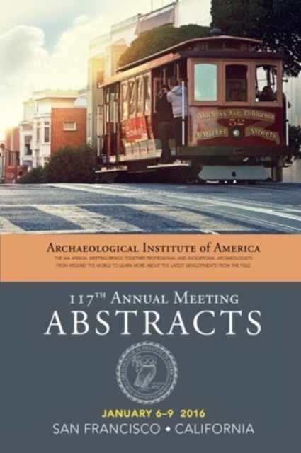 Archaeological Institute of America 117th Annual Meeting Abstracts, Volume 39, Paperback / softback Book