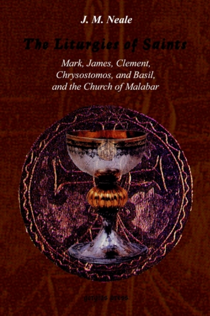 The Liturgies of Saints Mark, James, Clement, Chrysostomos, and Basil, and the Church of Malabar, Paperback / softback Book
