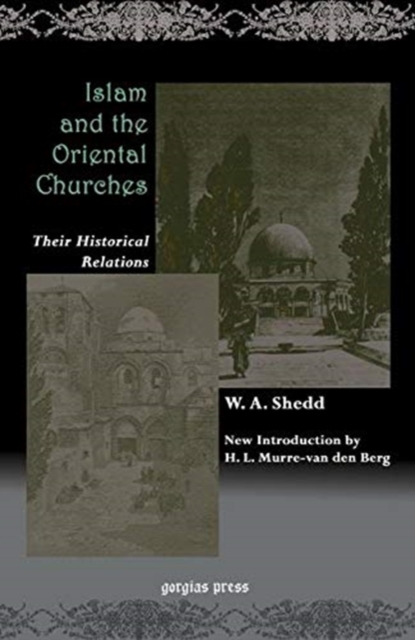 Islam and the Oriental Churches: Their Historical Relations : Students' Lectures on Missions, Princeton Theological Seminary 1902-1903, Paperback / softback Book