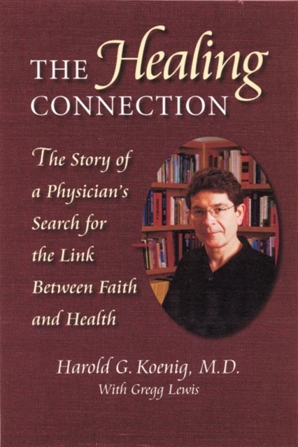 Healing Connection : Story Of Physicians Search For Link Between Faith & Hea, Paperback / softback Book