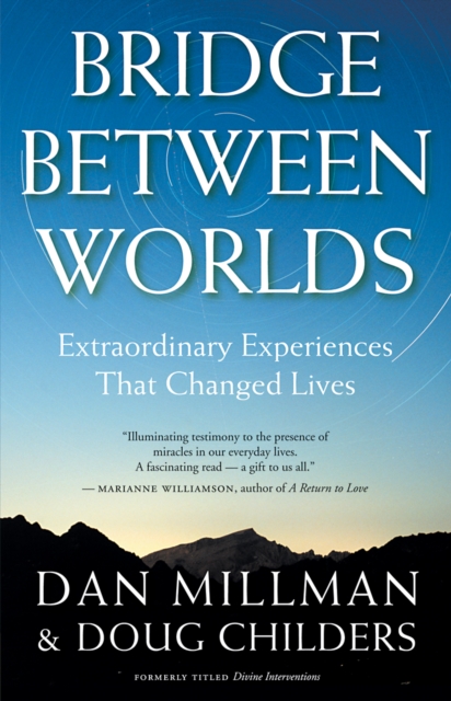Bridge Between Worlds : Extraordinary Experiences That Changed Lives, EPUB eBook