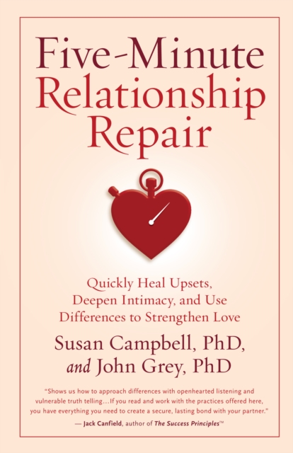 Five-Minute Relationship Repair : Quickly Heal Upsets, Deepen Intimacy, and Use Differences to Strengthen Love, EPUB eBook