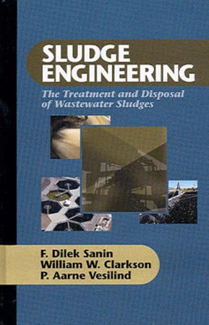 Sludge Engineering : The Treatment and Disposal of Wastewater Sludges, Hardback Book