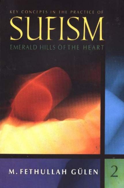 Key Concepts in the Practice of Sufism : Volume 2: Emerald Hills of the Heart, Hardback Book