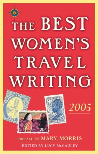 The Best Women's Travel Writing 2005 : True Stories from Around the World, Paperback / softback Book