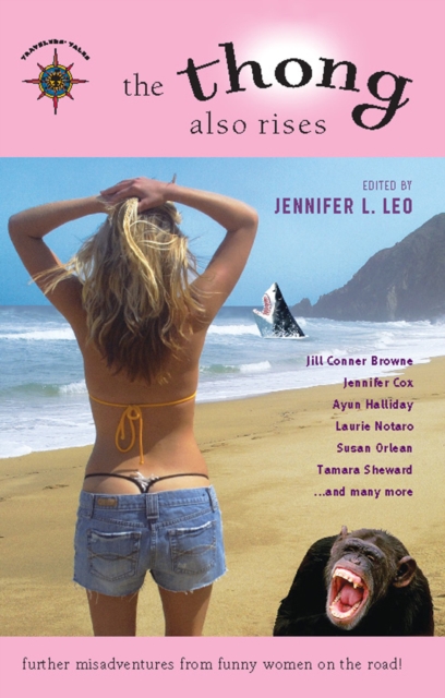 The Thong Also Rises : Further Misadventures from Funny Women on the Road, Paperback / softback Book