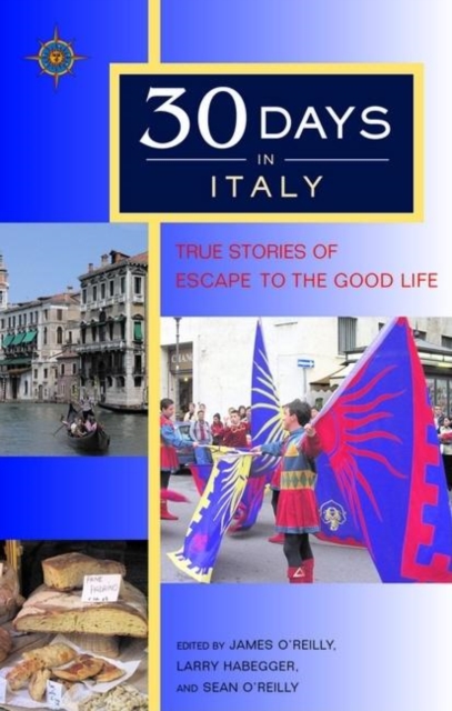 30 Days in Italy : True Stories of Escape to the Good Life, Paperback / softback Book