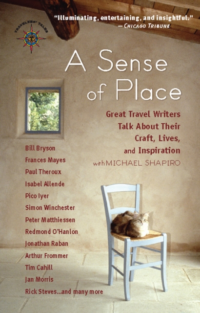 A Sense of Place : Great Travel Writers Talk About Their Craft, Lives, and Inspiration, EPUB eBook