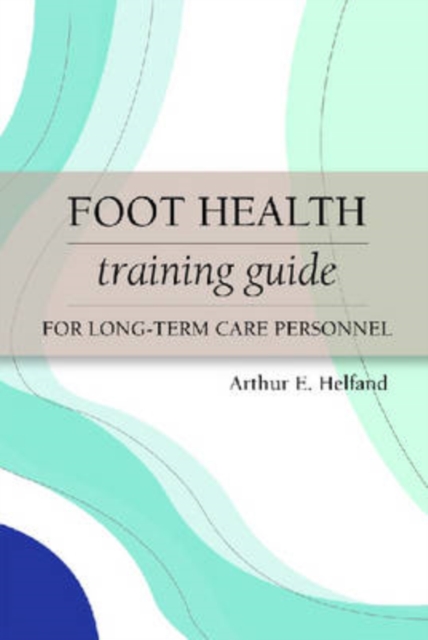 Foot Health Training Guide for Long-Term Care Personnel, Paperback / softback Book