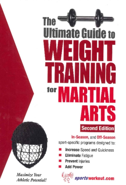 Ultimate Guide to Weight Training for Martial Arts : 2nd Edition, Paperback / softback Book