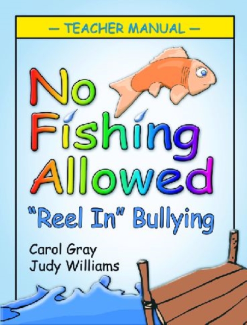 No Fishing Allowed Teacher Manual : Reel in Bullying, Paperback / softback Book