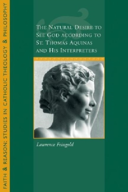 The Natural Desire to See God According to St. Thomas and His Interpreters, Paperback / softback Book