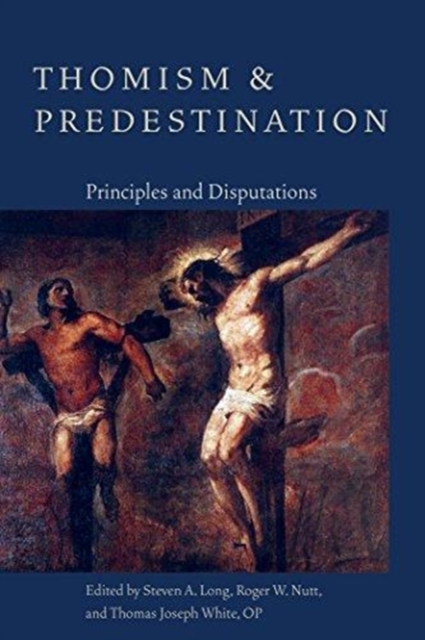 Thomism and Predestination : Principles and Disputations, Paperback / softback Book