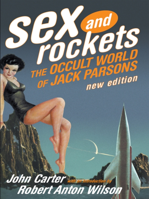 Sex and Rockets : The Occult World of Jack Parsons, EPUB eBook