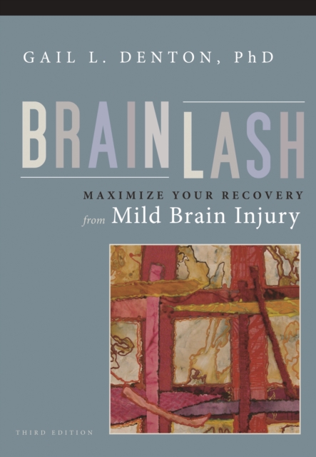 Brainlash : Maximize Your Recovery From Mild Brain Injury, Paperback / softback Book