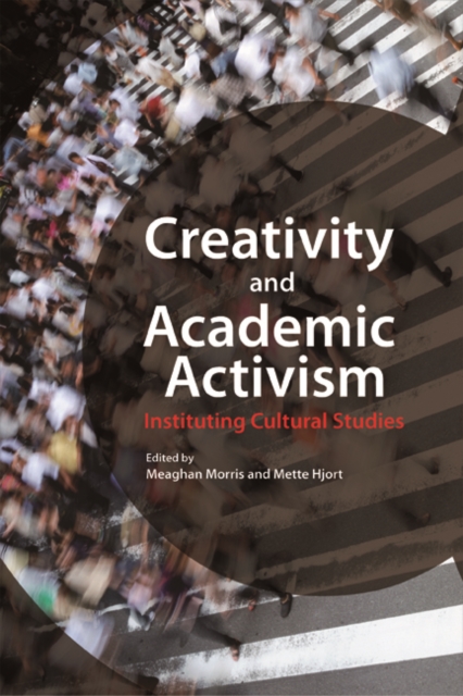Creativity and Academic Activism : Instituting Cultural Studies, Paperback / softback Book